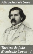 ebook: Theatro de João d'Andrade Corvo - I