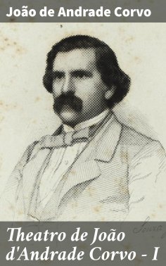 ebook: Theatro de João d'Andrade Corvo - I