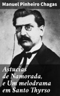 ebook: Astucias de Namorada, e Um melodrama em Santo Thyrso