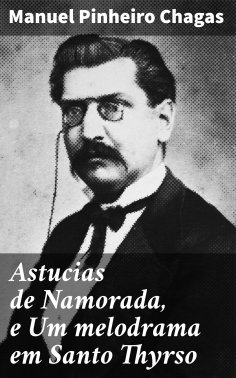 ebook: Astucias de Namorada, e Um melodrama em Santo Thyrso
