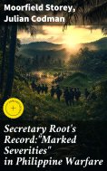ebook: Secretary Root's Record:"Marked Severities" in Philippine Warfare