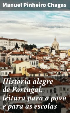 ebook: Historia alegre de Portugal: leitura para o povo e para as escolas