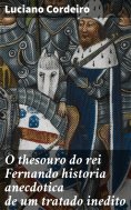 ebook: O thesouro do rei Fernando historia anecdotica de um tratado inedito
