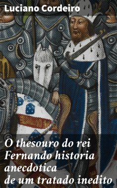 ebook: O thesouro do rei Fernando historia anecdotica de um tratado inedito