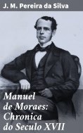 ebook: Manuel de Moraes: Chronica do Seculo XVII