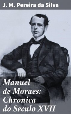 ebook: Manuel de Moraes: Chronica do Seculo XVII