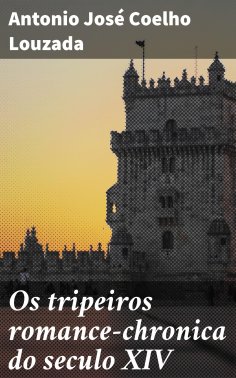 ebook: Os tripeiros romance-chronica do seculo XIV