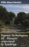 ebook: Paginas Archeologicas III - Situação conjectural de Talabriga