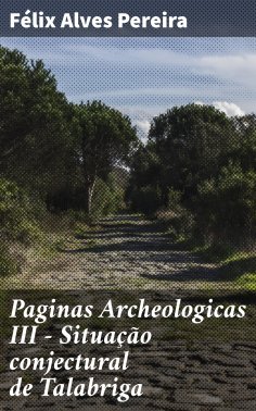 ebook: Paginas Archeologicas III - Situação conjectural de Talabriga