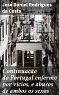 ebook: Continuação do Portugal enfermo por vicios, e abusos de ambos os sexos