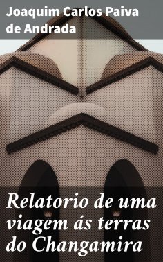 ebook: Relatorio de uma viagem ás terras do Changamira