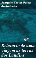 ebook: Relatorio de uma viagem ás terras dos Landins