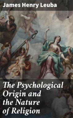ebook: The Psychological Origin and the Nature of Religion