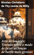 ebook: Arte de louceiro: Tratado sobre o modo de fazer as louças de barro mais grossas
