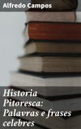 ebook: Historia Pitoresca: Palavras e frases celebres