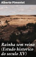 ebook: Rainha sem reino (Estudo historico do seculo XV)