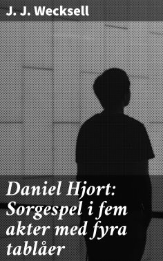 eBook: Daniel Hjort: Sorgespel i fem akter med fyra tablåer