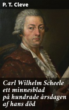 eBook: Carl Wilhelm Scheele ett minnesblad på hundrade årsdagen af hans död