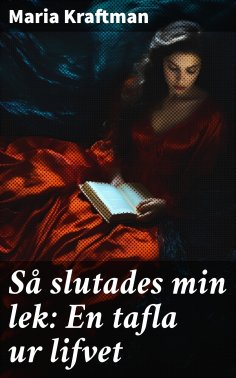 eBook: Så slutades min lek: En tafla ur lifvet