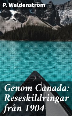 eBook: Genom Canada: Reseskildringar från 1904