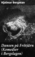 ebook: Dansen på Frötjärn (Komedier i Bergslagen)