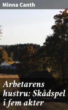 eBook: Arbetarens hustru: Skådspel i fem akter