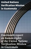 ebook: Fourteenth report on human rights of the United Nations Verification Mission in Guatemala