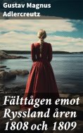 eBook: Fälttågen emot Ryssland åren 1808 och 1809