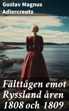 eBook: Fälttågen emot Ryssland åren 1808 och 1809