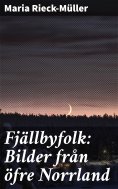eBook: Fjällbyfolk: Bilder från öfre Norrland