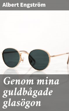 eBook: Genom mina guldbågade glasögon
