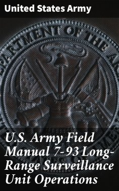 eBook: U.S. Army Field Manual 7-93 Long-Range Surveillance Unit Operations