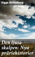 eBook: Den ljusa skalpen: Nya präriehistorier