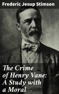 eBook: The Crime of Henry Vane: A Study with a Moral
