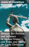 eBook: Woman; Her Position and Influence in Ancient Greece and Rome, and Among the Early Christians