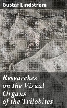 eBook: Researches on the Visual Organs of the Trilobites