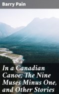 eBook: In a Canadian Canoe; The Nine Muses Minus One, and Other Stories