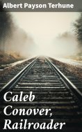 eBook: Caleb Conover, Railroader