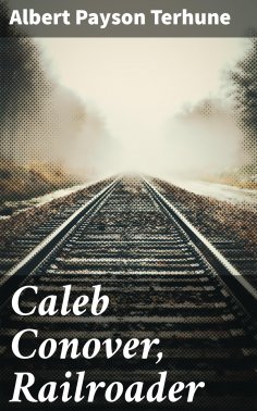 eBook: Caleb Conover, Railroader