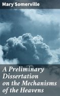 eBook: A Preliminary Dissertation on the Mechanisms of the Heavens