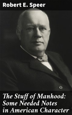eBook: The Stuff of Manhood: Some Needed Notes in American Character