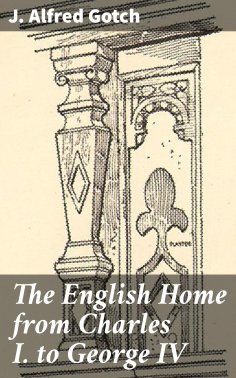 eBook: The English Home from Charles I. to George IV