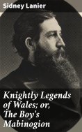 eBook: Knightly Legends of Wales; or, The Boy's Mabinogion