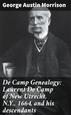 eBook: De Camp Genealogy: Laurent De Camp of New Utrecht, N.Y., 1664, and his descendants