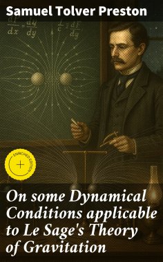 ebook: On some Dynamical Conditions applicable to Le Sage's Theory of Gravitation