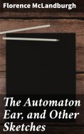 eBook: The Automaton Ear, and Other Sketches