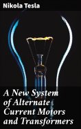 eBook: A New System of Alternate Current Motors and Transformers