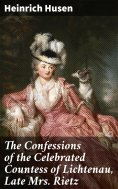 eBook: The Confessions of the Celebrated Countess of Lichtenau, Late Mrs. Rietz