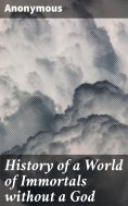 eBook: History of a World of Immortals without a God