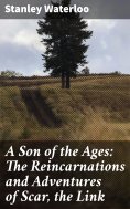 eBook: A Son of the Ages: The Reincarnations and Adventures of Scar, the Link